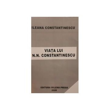 Viata lui N.N.Constantinescu