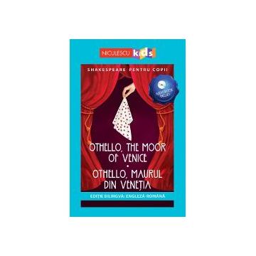 Shakespeare pentru copii - Othello, the Moor of Venice / Othello, Maurul din Venetia (editie bilingva: engleza-romana)