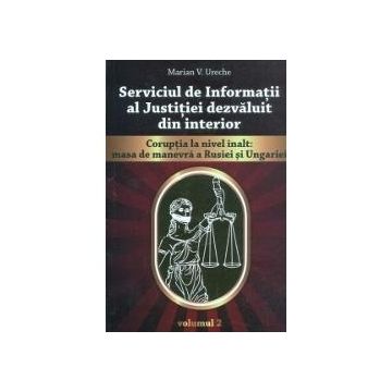 Serviciul de informatii al justitiei dezvaluit din interior- vol. 2