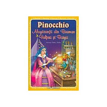 3 povesti. Pinocchio, Muzicantii din Bremen, Vulpea si barza