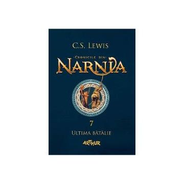 Cronicile din Narnia volumul VII. Ultima batalie