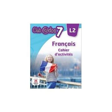 Francais. Cahier d’activites clasa a VII a L2. Lectia de franceza