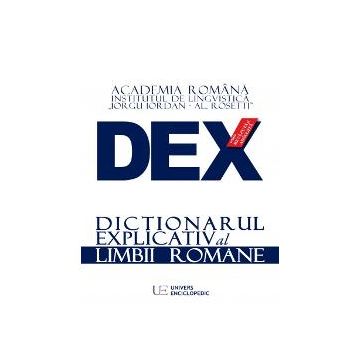 DEX - Dictionarul explicativ al limbii romane editia 2016. Editie revazuta si adaugita