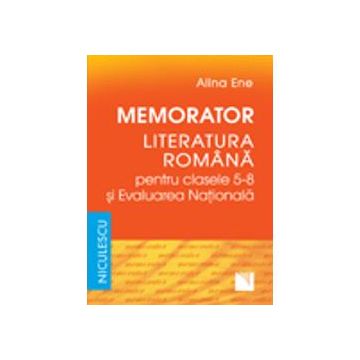 Memorator literatura romana pentru clasele V-VIII si evaluare nationala