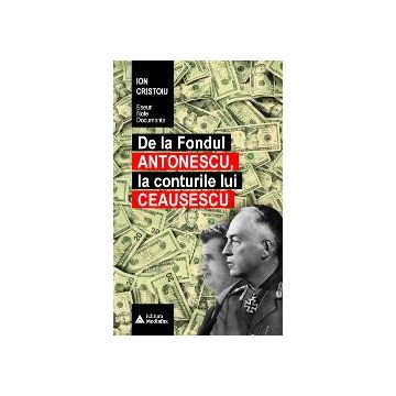 De la fondul Antonescu la conturile lui Ceausescu