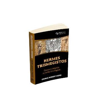 Hermes Trismegistos - Gnoza si originile scrierilor trismegiste