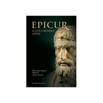 Epicur si epicureismul antic. Viata si opera lui Epicur, fragmente doxografice, interpretare