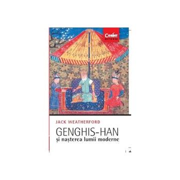 Genghis-Han si nasterea lumii moderne 2021