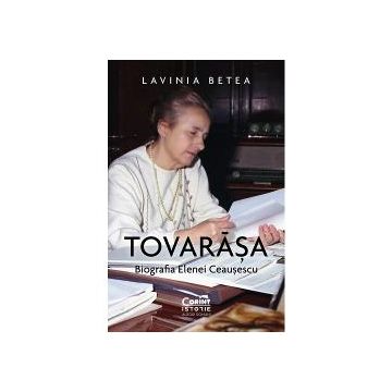 Tovarasa. Biografia Elenei Ceausescu