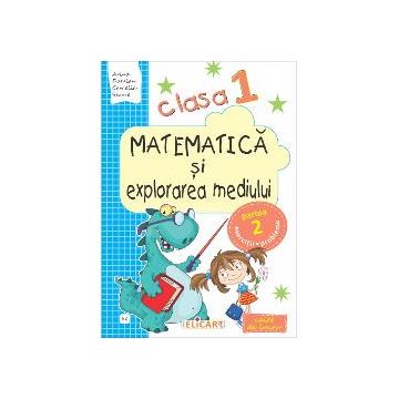 Caiet de matematica si explorarea mediului clasa I. Partea II, varianta E2 (manual EDP - Balan, Voinea, Andrei, Stan)