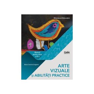 Manual arte vizuale si abilitati practice clasa a III a (editia 2021)