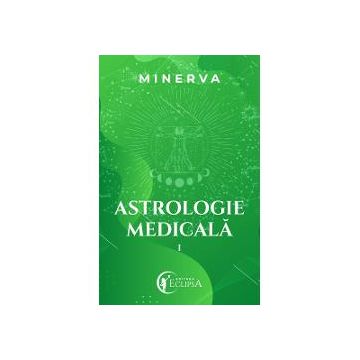 Astrologie medicala volumul I