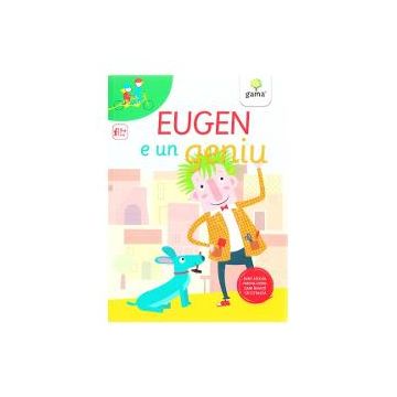 Eugen e un geniu