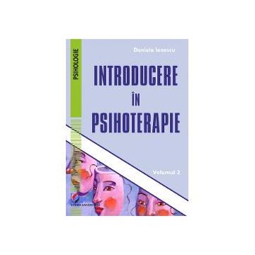 Introducere in Psihoterapie. Volumul 2