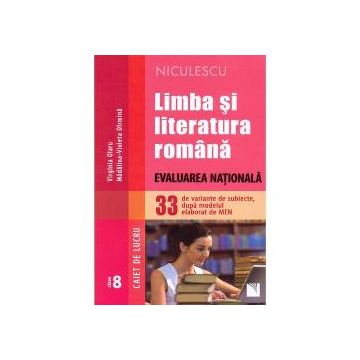 Limba si literatura romana . Evaluare nationala. 33 de variante de subiecte dupa modelul elaborat de MEN