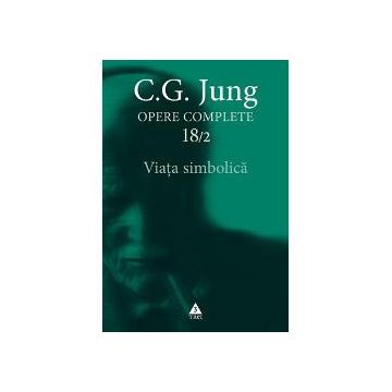 C.G. Jung. Opere complete 18/2 viata simbolica