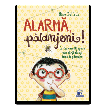 Alarma, paianjeni!: Cartea care iti spune cum sa-ti alungi frica de paianjeni
