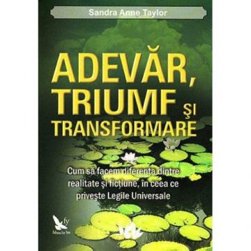Adevăr, triumf și transformare – Sandra Anne Taylor