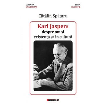 Karl Jaspers - despre om și existența sa în cultură