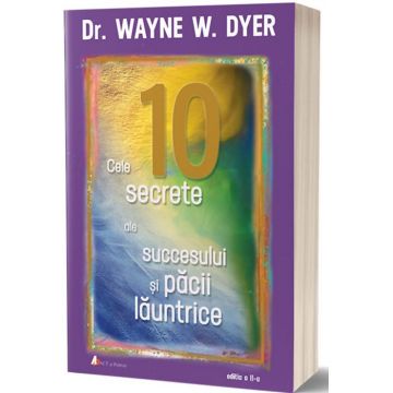 Cele zece secrete ale succesului şi păcii lăuntrice. Ediţia a II-a
