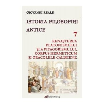 Istoria filosofiei antice - vol. 7 - Renaşterea platonismului şi a pitagorismului, Corpus Hermeticum şi Oracolele caldeene