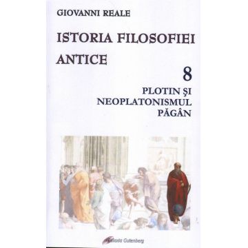 Istoria filosofiei antice - vol. 8 Plotin și neplatonismul păgân