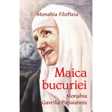 Maica bucuriei - Monahia Gavrilia Papaiannis