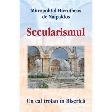 Secularismul. Un cal troian în Biserică