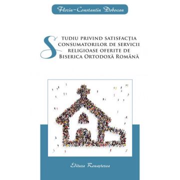 Studiu privind satisfacția consumatorilor de servicii religioase oferite de Biserica Ortodoxă Română