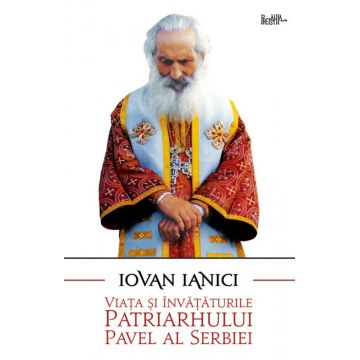 Viața și învățăturile Patriarhului Pavel al Serbiei