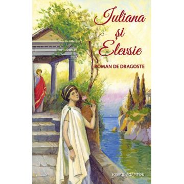 Iuliana și Elevsie. Roman de dragoste