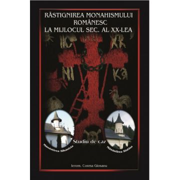 Răstignirea monahismului românesc la mijlocul secolului al XX-lea