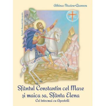 Sfântul Constantin cel Mare și Maica sa, Sfânta Elena Cei întocmai cu Apostolii