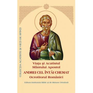 Viaţa şi acatistul şi Paraclisul Apostolului Andrei cel întâi chemat