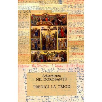 Ier. Nil Dorobanțu - Scrieri 35 - Predici la Triod