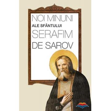 Noi minuni ale Sfântului Serafim de Sarov