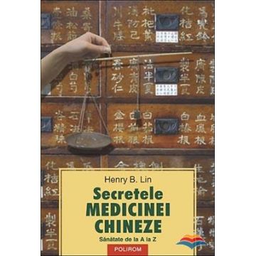 Secretele medicinei chineze. Sănătate de la A la Z