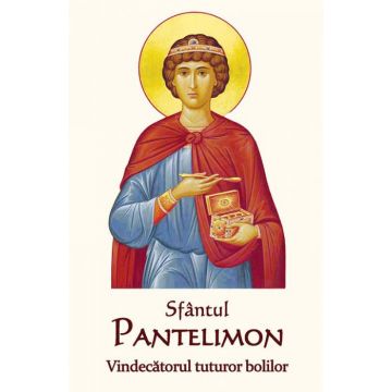 Sfântul Pantelimon - Vindecătorul tuturor bolilor