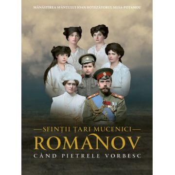 Sfinții Țari Mucenici Romanov - Când pietrele vorbesc