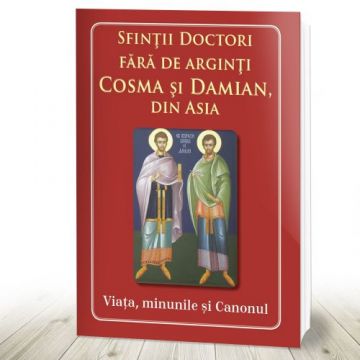 Sfinții doctori fără de arginți Cosma și Damian din Asia. Viața, minunile și Canonul
