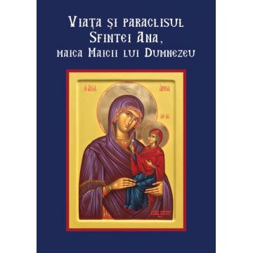 Viața și paraclisul Sfintei Ana, Maica Maicii lui Dumnezeu