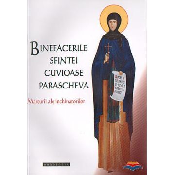 Binefacerile Sfintei Cuvioase Parascheva. Mărturii ale închinătorilor