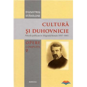 Cultură și duhovnicie. Opere complete. Vol. 2