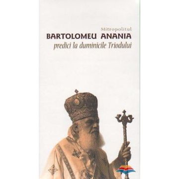 Mitropolitul Bartolomeu Anania. Predici la duminicile Triodului (set cu 4 CD-uri)