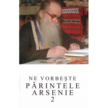 Ne vorbește părintele Arsenie (vol. 2 )