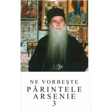 Ne vorbește părintele Arsenie (vol. 3)