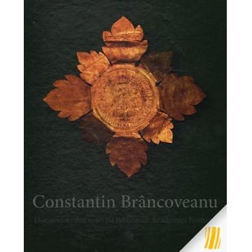 Constantin Brâncoveanu. Documente din colecția Bibliotecii Academiei Române