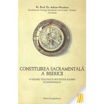 Constituirea sacramentală bisericii. O viziune teologică ortodoxă asupra ecumenismului