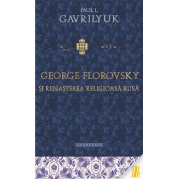 George Florovsky și renașterea religioasă rusă - STUDII 12