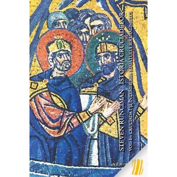 Istoria cruciadelor. Vol. I - Cruciada I și întemeierea regatului Ierusalimului